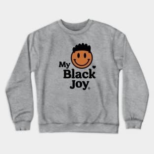 My Black Joy / Guys / Black History Month / BLM / (ALL RIGHTS RESERVED) Crewneck Sweatshirt